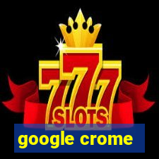 google crome